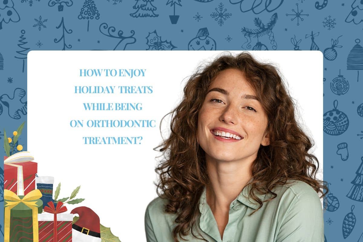 How to Enjoy Holiday Treats While Being on Orthodontic Treatment?